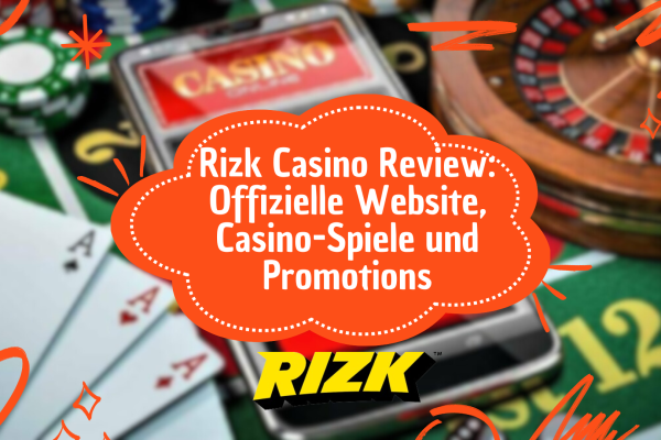 Rizk Casino Review: Offizielle Website, Casino-Spiele und Promotions