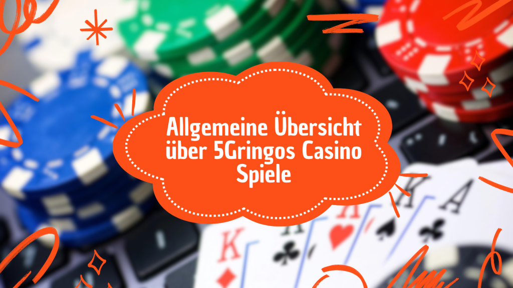 Allgemeine Übersicht über 5Gringos Casino Spiele