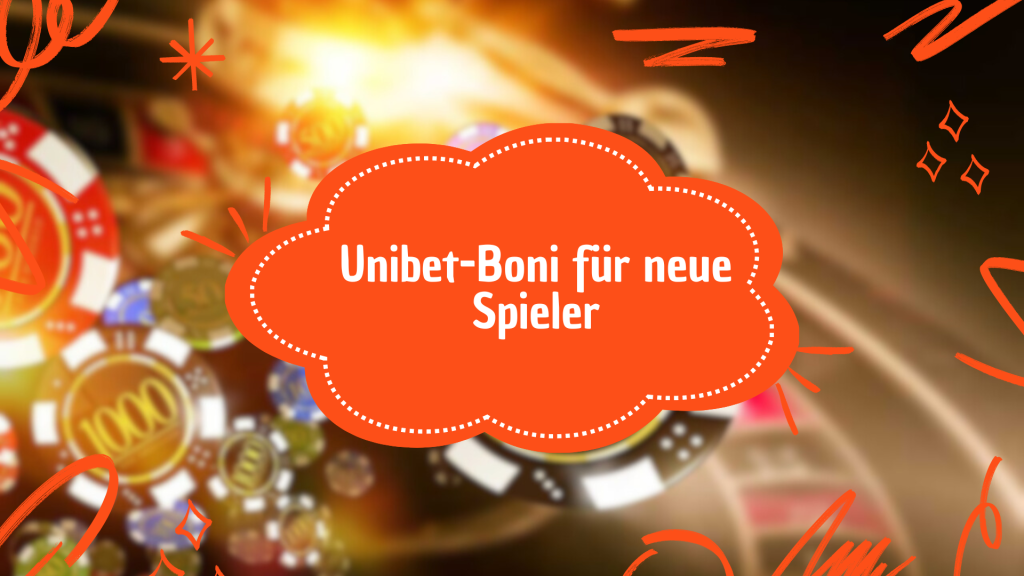 Unibet-Boni für neue Spieler