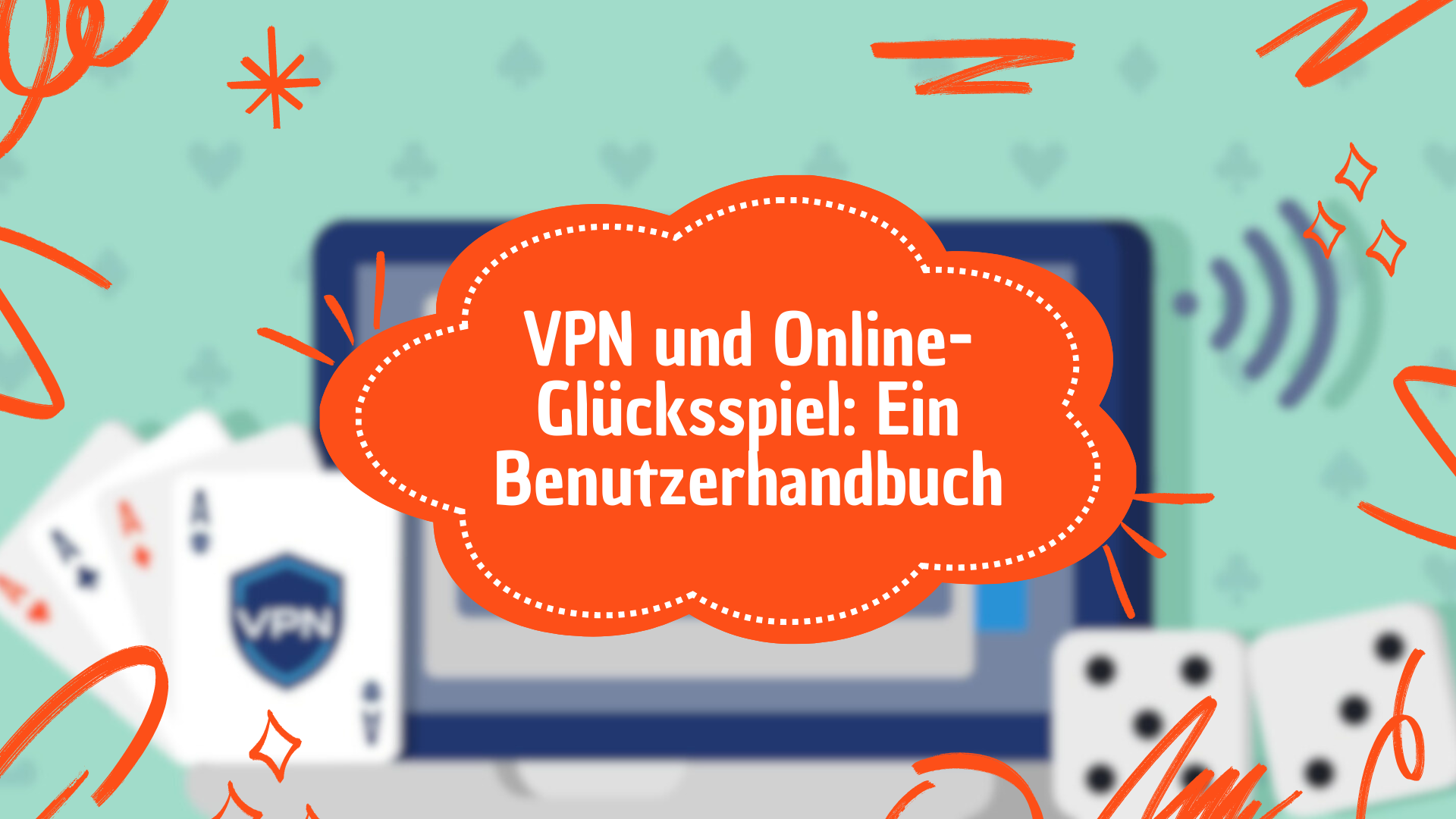 VPN und Online-Glücksspiel: Ein Benutzerhandbuch